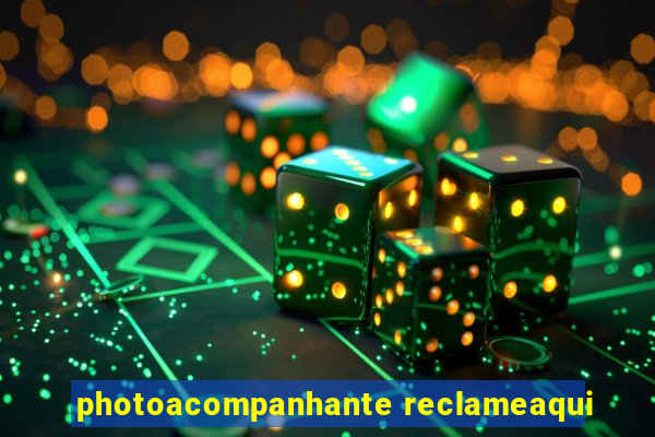 photoacompanhante reclameaqui